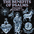 The Benefits of Psalms Volume 1: Psalms 1–24