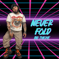 Never Fold — Big THICKIE | Official Single
